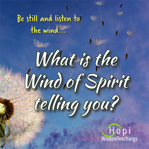 Be still and listen to the wind. What is the Wind of Spirit telling you?